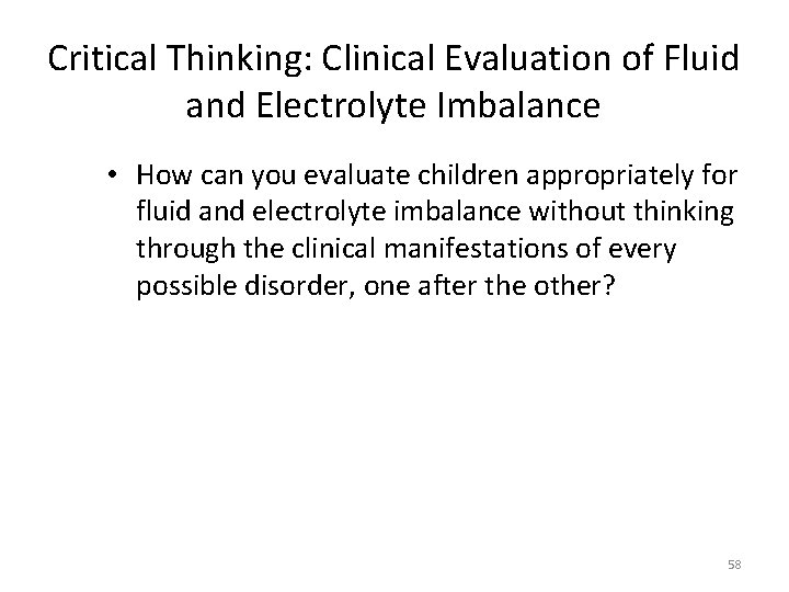 Critical Thinking: Clinical Evaluation of Fluid and Electrolyte Imbalance • How can you evaluate Critical Thinking: Clinical Evaluation of Fluid and Electrolyte Imbalance • How can you evaluate