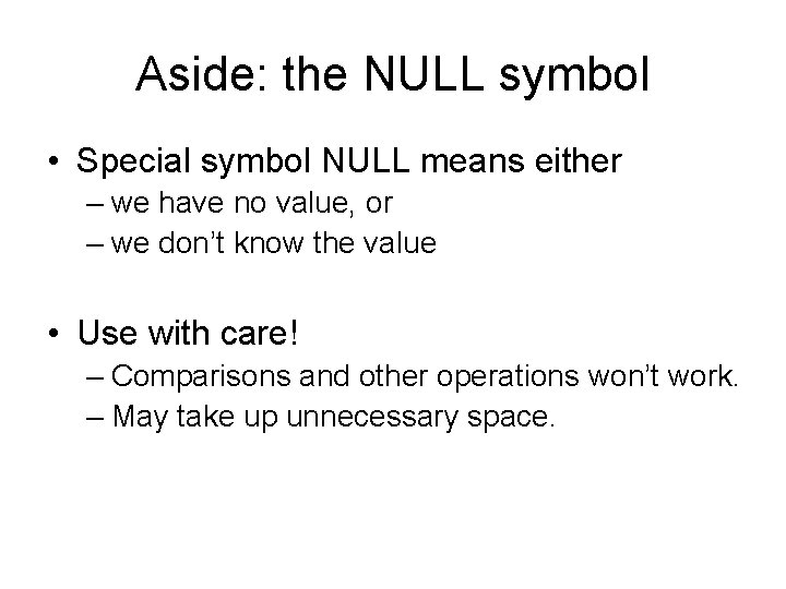 Aside: the NULL symbol • Special symbol NULL means either – we have no