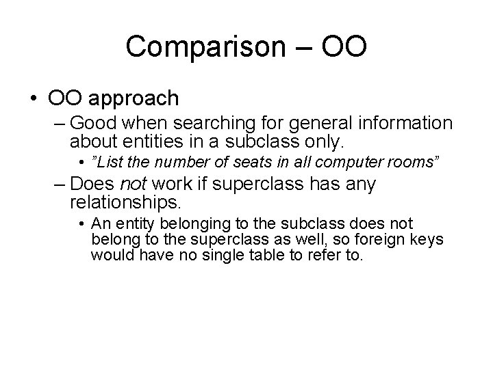 Comparison – OO • OO approach – Good when searching for general information about Comparison – OO • OO approach – Good when searching for general information about
