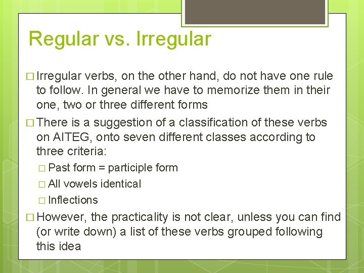 Regular vs. Irregular � Irregular verbs, on the other hand, do not have one