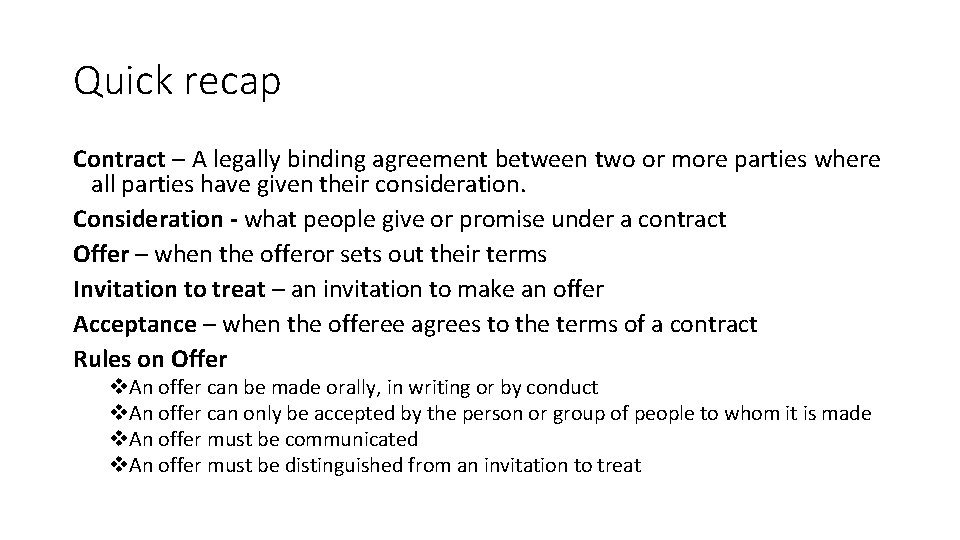 Quick recap Contract – A legally binding agreement between two or more parties where