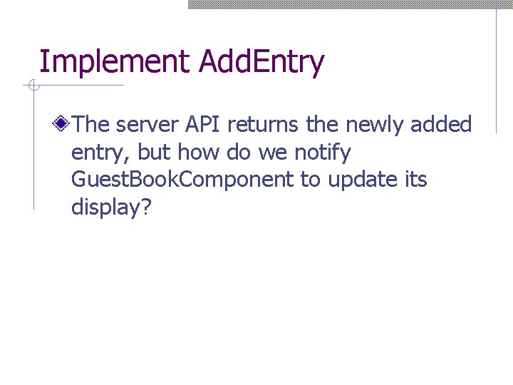 Implement Add. Entry The server API returns the newly added entry, but how do