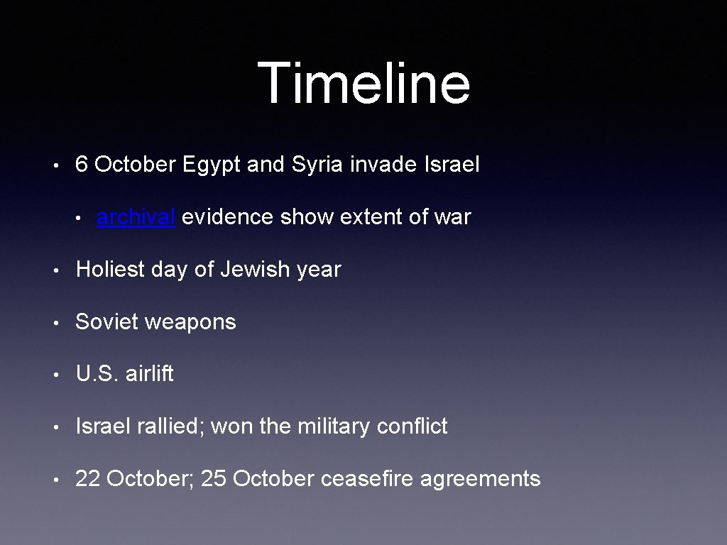 Timeline • 6 October Egypt and Syria invade Israel • archival evidence show extent