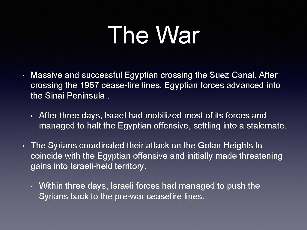 The War • Massive and successful Egyptian crossing the Suez Canal. After crossing the