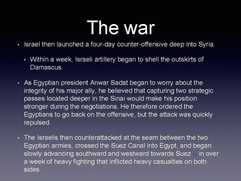 The war • Israel then launched a four-day counter-offensive deep into Syria. • Within