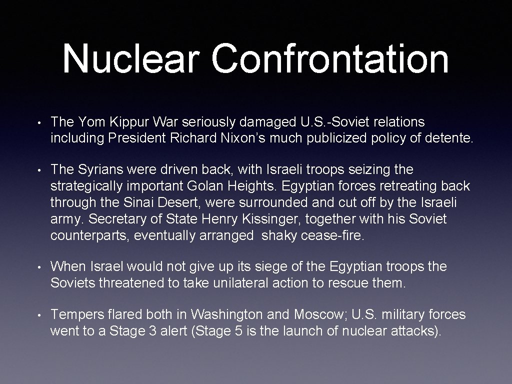 Nuclear Confrontation • The Yom Kippur War seriously damaged U. S. -Soviet relations including