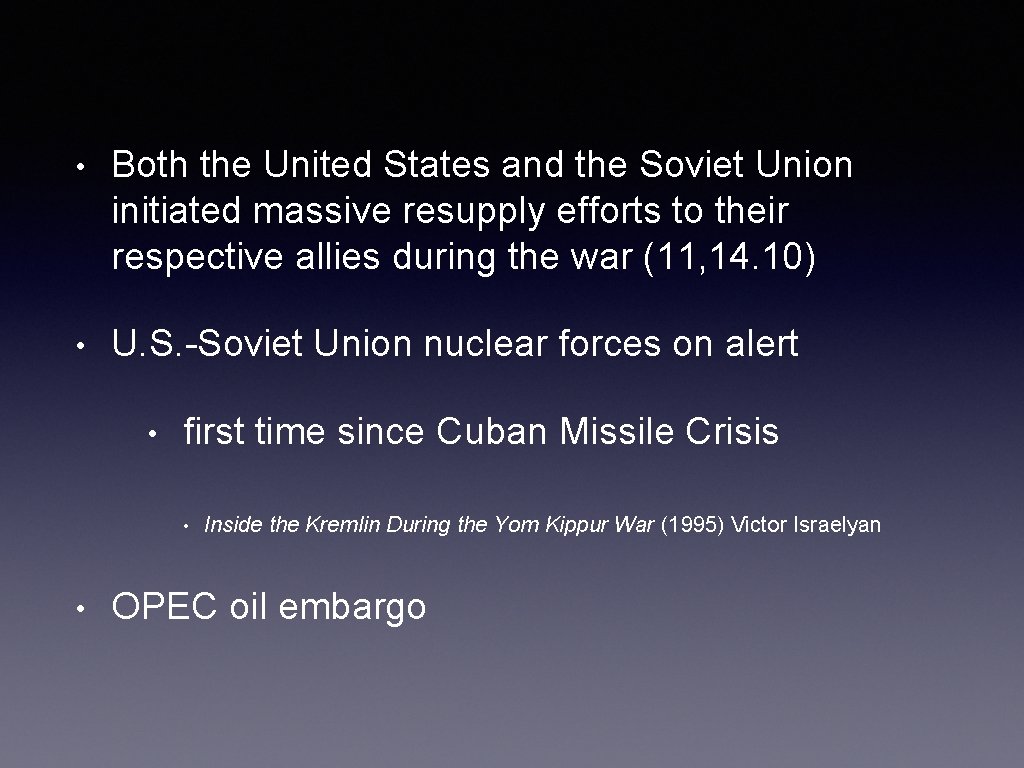 • Both the United States and the Soviet Union initiated massive resupply efforts