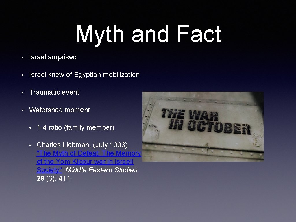 Myth and Fact • Israel surprised • Israel knew of Egyptian mobilization • Traumatic