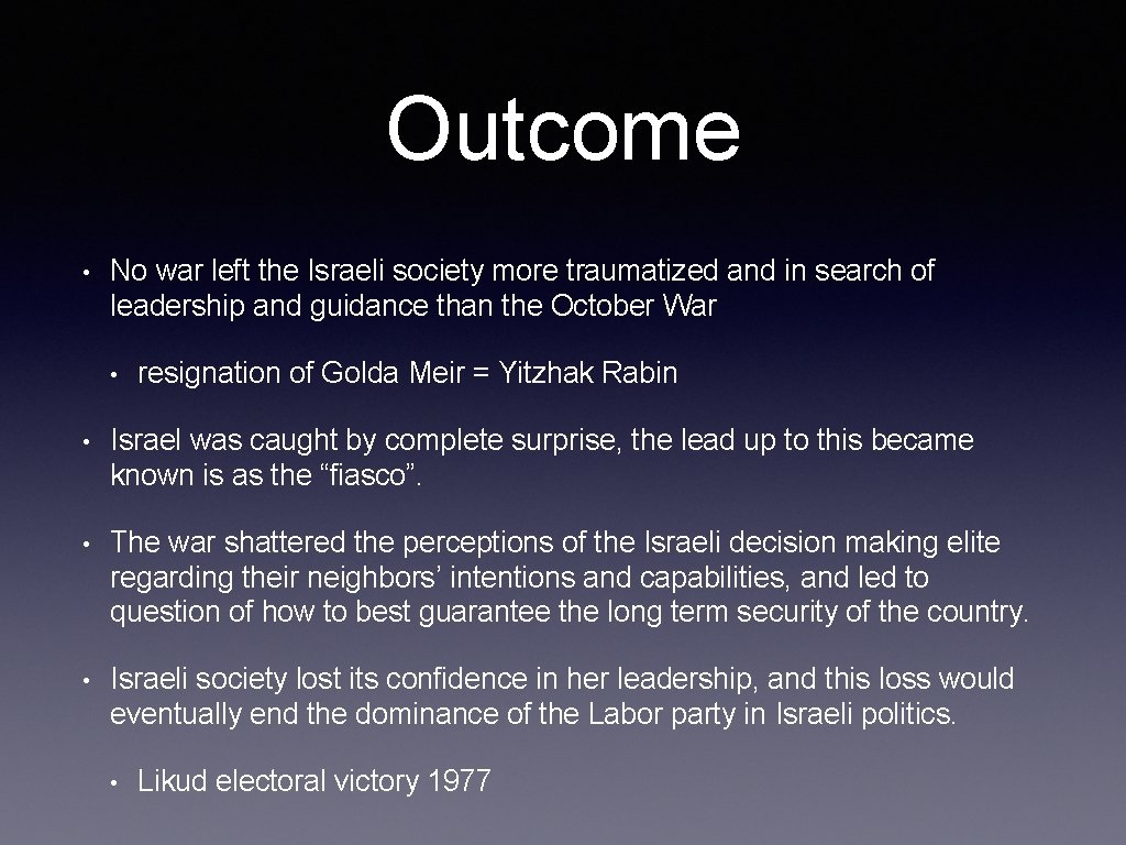 Outcome • No war left the Israeli society more traumatized and in search of