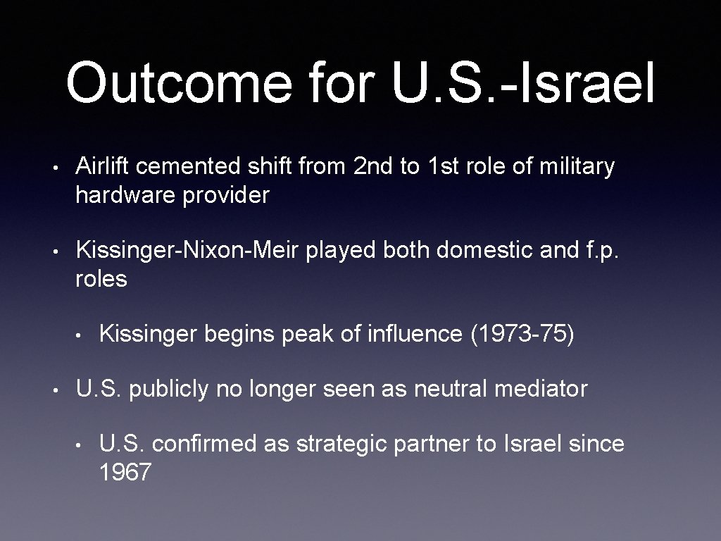 Outcome for U. S. -Israel • Airlift cemented shift from 2 nd to 1