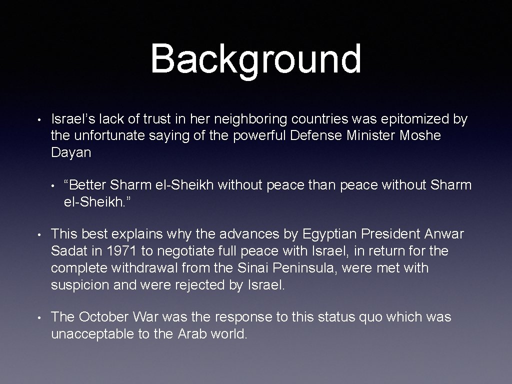 Background • Israel’s lack of trust in her neighboring countries was epitomized by the