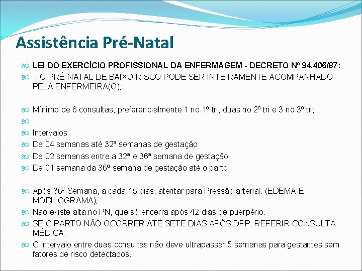 Assistência Pré-Natal LEI DO EXERCÍCIO PROFISSIONAL DA ENFERMAGEM - DECRETO Nº 94. 406/87: -