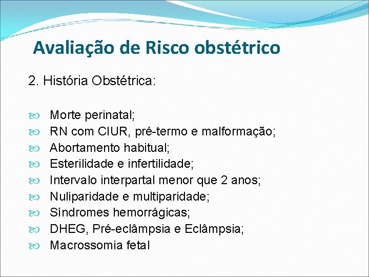 Avaliação de Risco obstétrico 2. História Obstétrica: Morte perinatal; RN com CIUR, pré-termo e