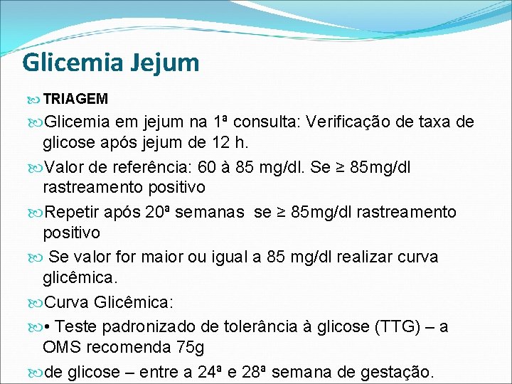 Glicemia Jejum TRIAGEM Glicemia em jejum na 1ª consulta: Verificação de taxa de glicose