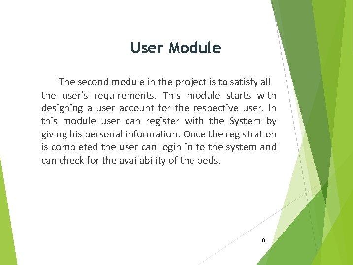 User Module The second module in the project is to satisfy all the user’s