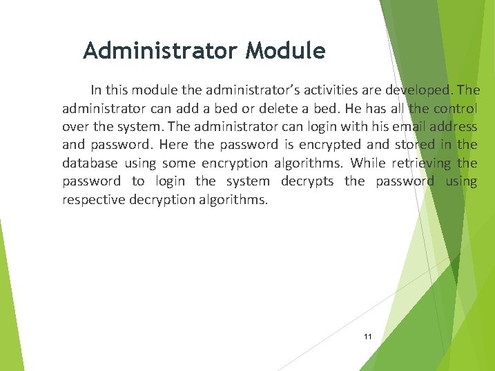 Administrator Module In this module the administrator’s activities are developed. The administrator can add