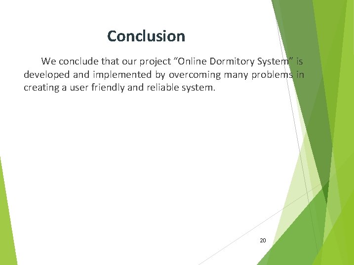 Conclusion We conclude that our project “Online Dormitory System” is developed and implemented by