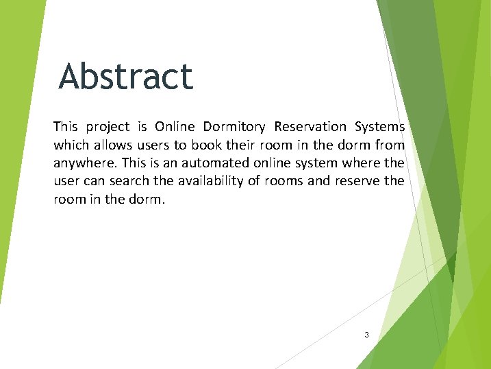 Abstract This project is Online Dormitory Reservation Systems which allows users to book their