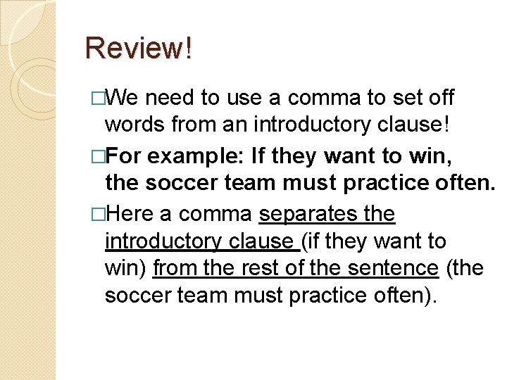Review! �We need to use a comma to set off words from an introductory