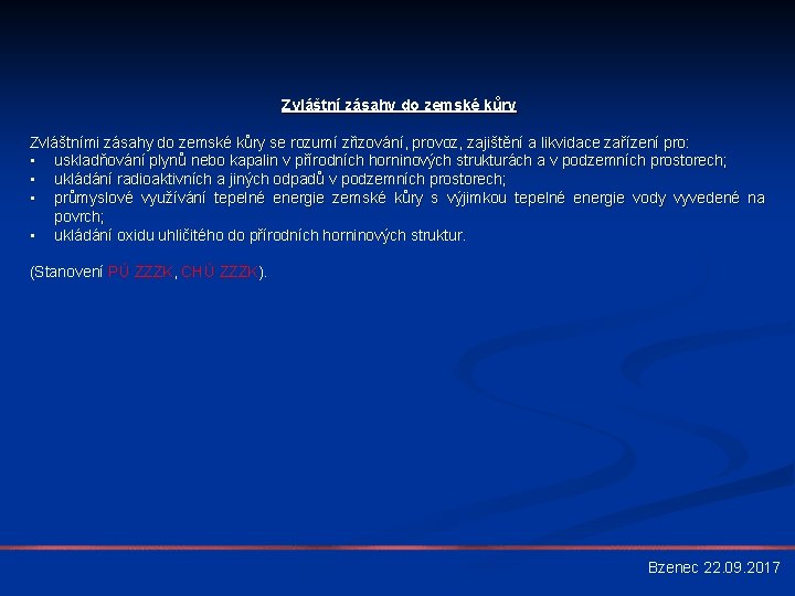 Zvláštní zásahy do zemské kůry Zvláštními zásahy do zemské kůry se rozumí zřizování, provoz,