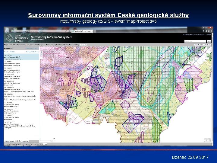 Surovinový informační systém České geologické služby http: //mapy. geology. cz/GISViewer/? map. Project. Id=5 Bzenec
