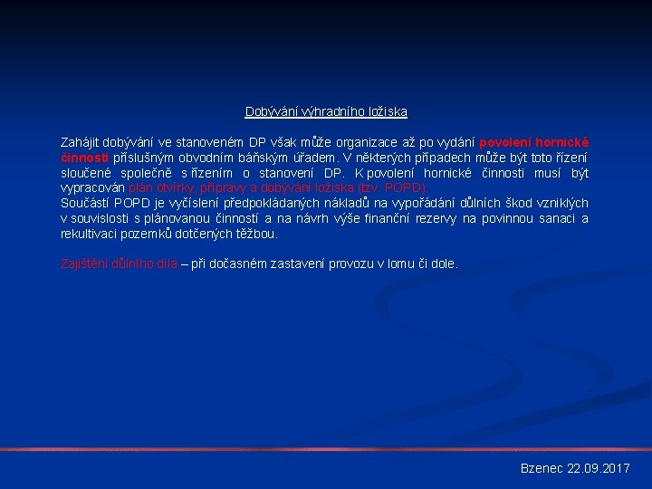 Dobývání výhradního ložiska Zahájit dobývání ve stanoveném DP však může organizace až po vydání