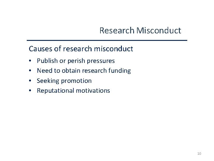 Research Misconduct Causes of research misconduct • • Publish or perish pressures Need to