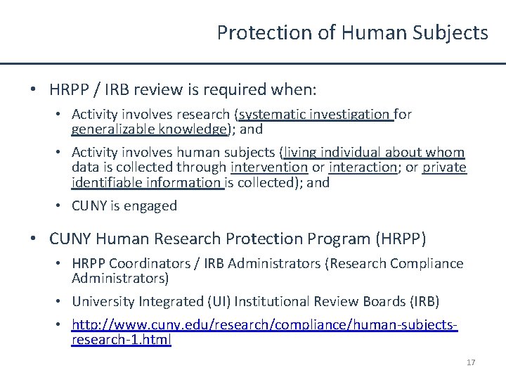 Protection of Human Subjects • HRPP / IRB review is required when: • Activity