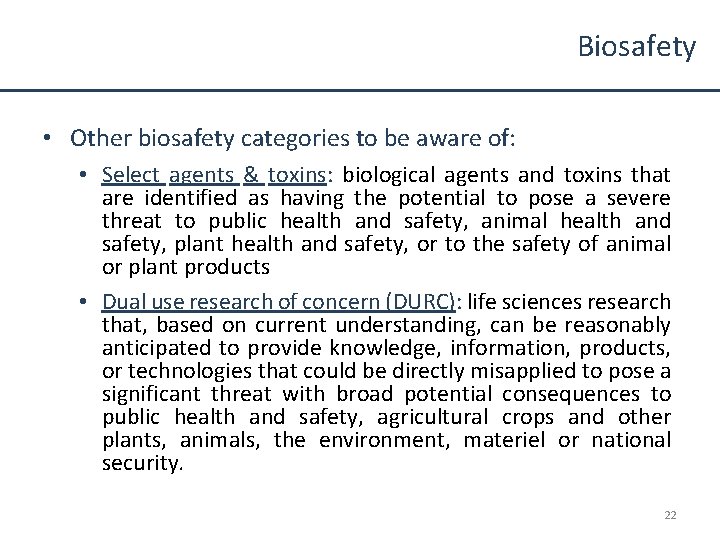 Biosafety • Other biosafety categories to be aware of: • Select agents & toxins:
