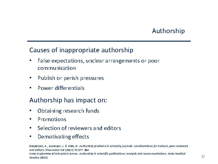 Authorship Causes of inappropriate authorship • False expectations, unclear arrangements or poor communication •