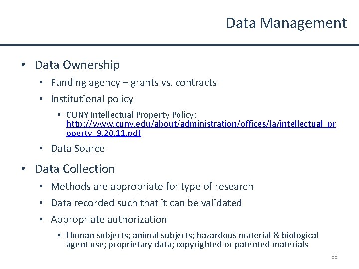 Data Management • Data Ownership • Funding agency – grants vs. contracts • Institutional