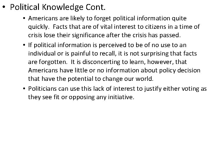  • Political Knowledge Cont. • Americans are likely to forget political information quite