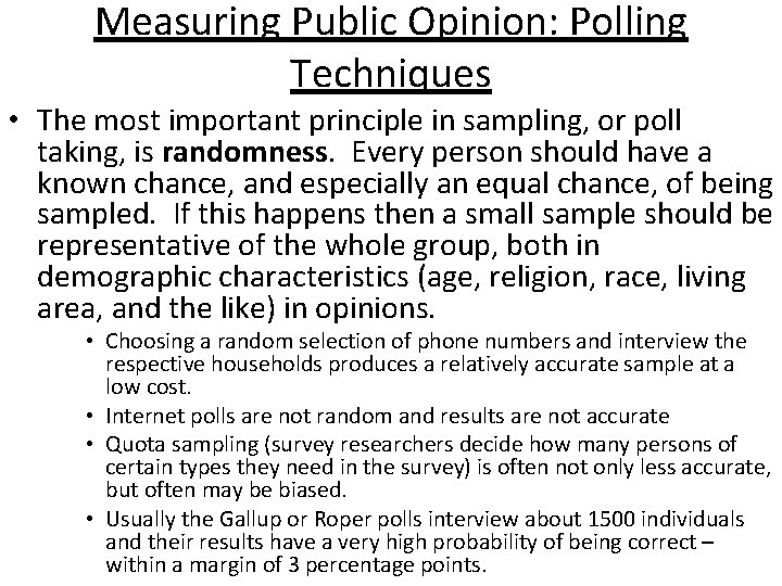Measuring Public Opinion: Polling Techniques • The most important principle in sampling, or poll