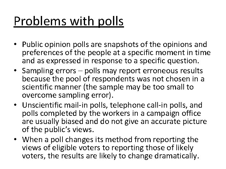 Problems with polls • Public opinion polls are snapshots of the opinions and preferences