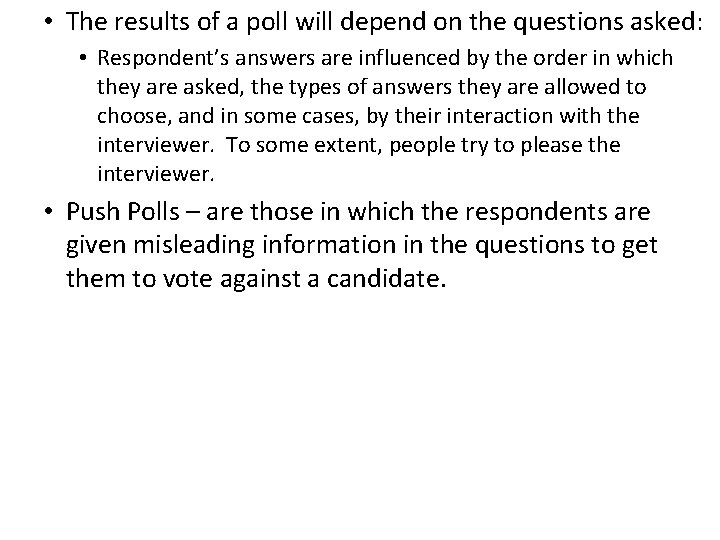  • The results of a poll will depend on the questions asked: •