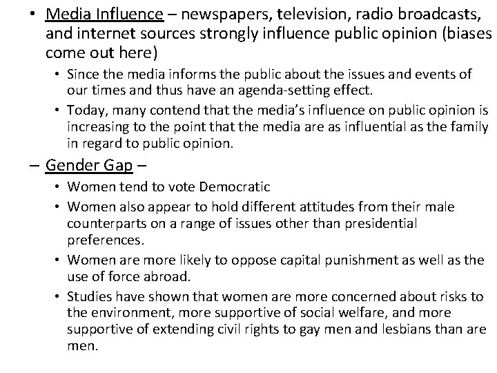  • Media Influence – newspapers, television, radio broadcasts, and internet sources strongly influence