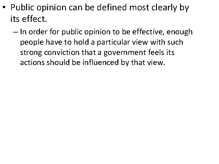  • Public opinion can be defined most clearly by its effect. – In