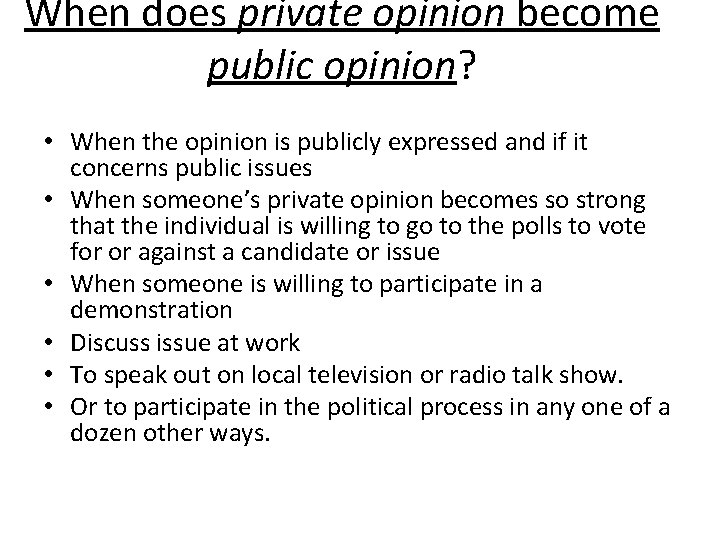 When does private opinion become public opinion? • When the opinion is publicly expressed