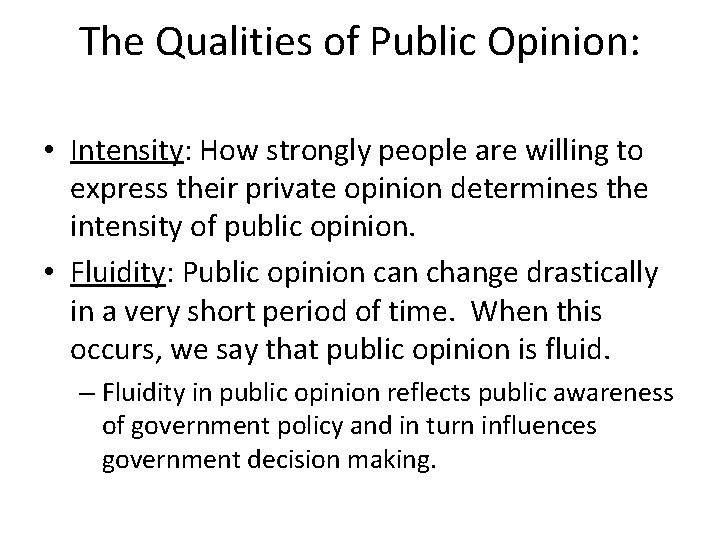 The Qualities of Public Opinion: • Intensity: How strongly people are willing to express