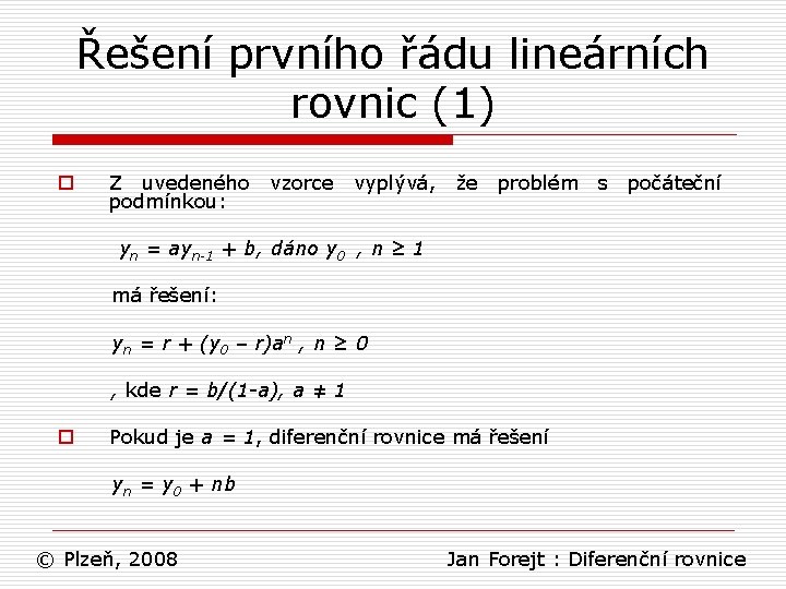 Řešení prvního řádu lineárních rovnic (1) o Z uvedeného podmínkou: vzorce vyplývá, že problém