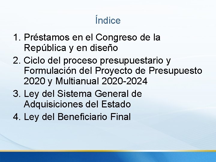 Índice 1. Préstamos en el Congreso de la República y en diseño 2. Ciclo