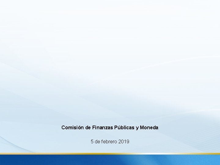 Comisión de Finanzas Públicas y Moneda 5 de febrero 2019 
