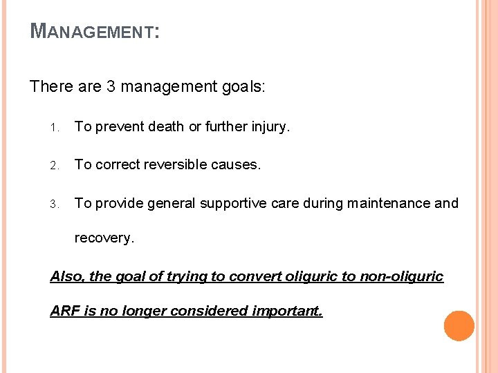 MANAGEMENT: There are 3 management goals: 1. To prevent death or further injury. 2.