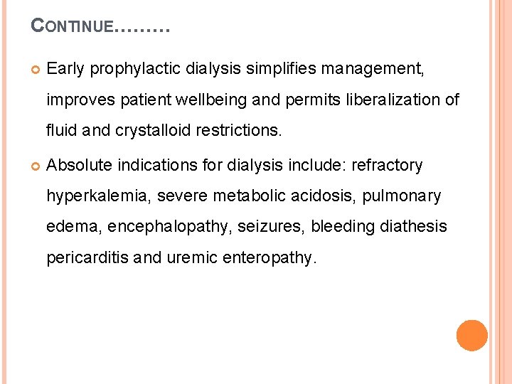 CONTINUE……… Early prophylactic dialysis simplifies management, improves patient wellbeing and permits liberalization of fluid