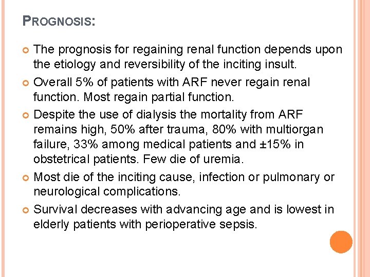 PROGNOSIS: The prognosis for regaining renal function depends upon the etiology and reversibility of