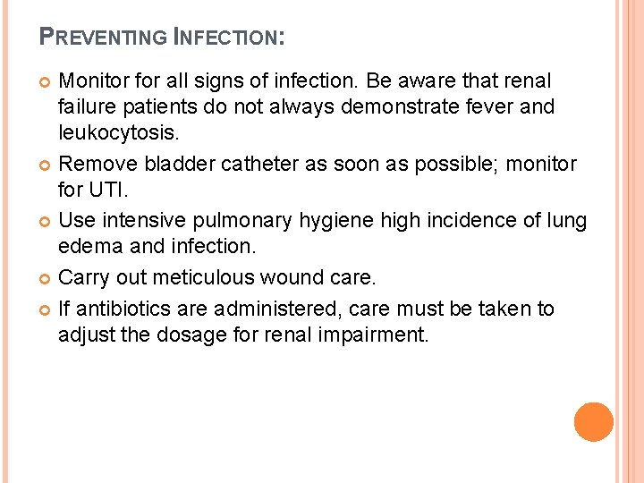 PREVENTING INFECTION: Monitor for all signs of infection. Be aware that renal failure patients