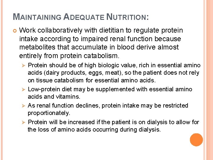 MAINTAINING ADEQUATE NUTRITION: Work collaboratively with dietitian to regulate protein intake according to impaired