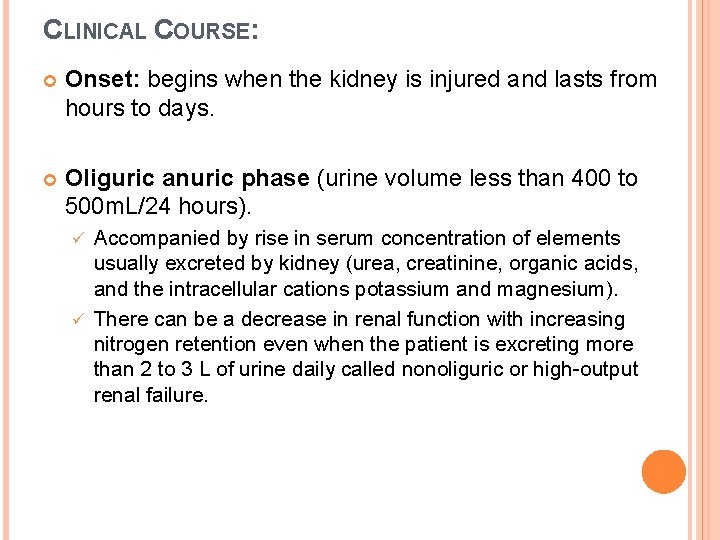 CLINICAL COURSE: Onset: begins when the kidney is injured and lasts from hours to