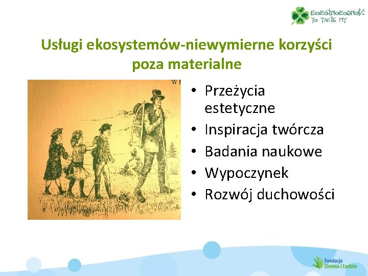 Usługi ekosystemów-niewymierne korzyści poza materialne • Przeżycia estetyczne • Inspiracja twórcza • Badania naukowe