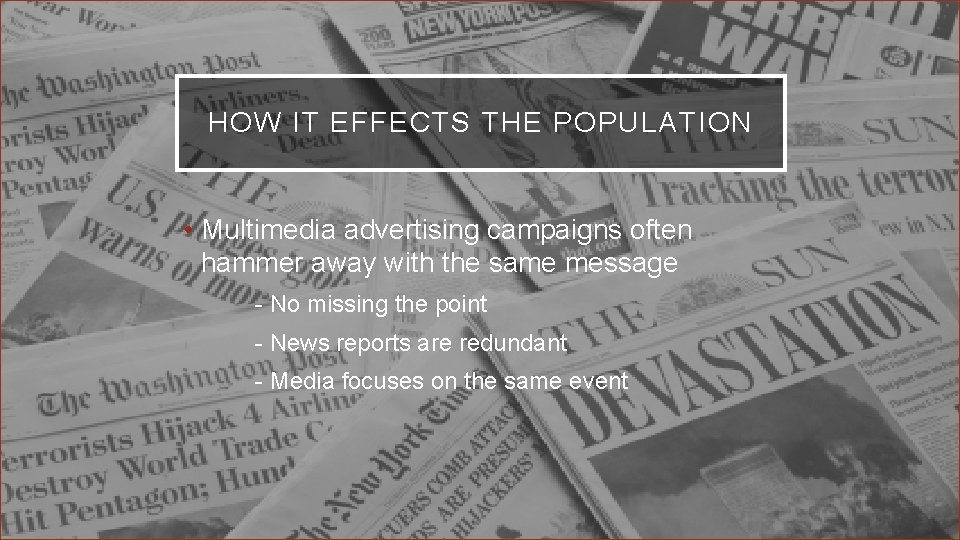 HOW IT EFFECTS THE POPULATION • Multimedia advertising campaigns often hammer away with the